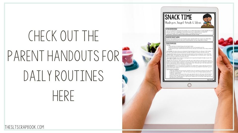 Picture of a 'snack time' parent-friendly language strategy handout and the text reads "check out the parent handouts for daily routines here".