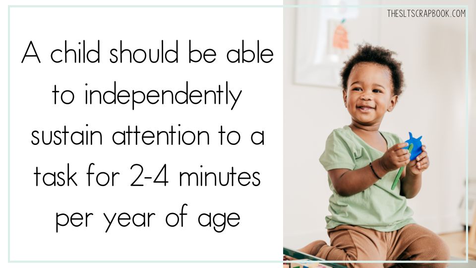 Black text on a white background reads "A child should be able to independently sustain attention to a task for 2-4 minutes per year of age". On the right is a young child playing with a toy.