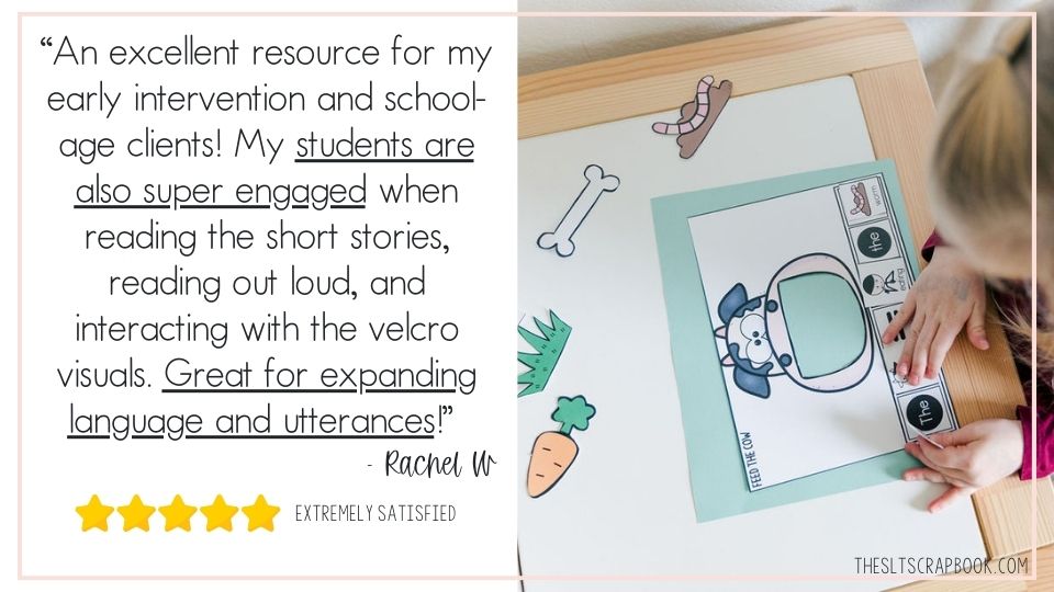 On the left, black text on a white background reads:
"An excellent resource for my early intervention and school-age clients! My students are also super engaged when reading the short stories, reading out loud, and interacting with the velcro visuals. Great for expanding language and utterances! - Rachel W".
It shows a 5 start rating and the words "extremely satisfied".
On the right is a picture of the resource being used by a little girl.