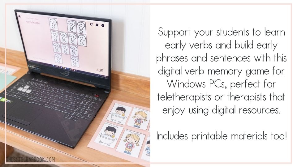 On the left is a picture of a laptop on a desk with a digital memory game in progress on screen. Next to the laptop are some printed visuals.
On the right, black text on a white background reads: "Support your students to learn early verbs and build early phrases and sentences with this digital verb memory game for Windows PCs, perfect for teletherapists or therapists that enjoy using digital resources.
Includes printable materials too!"