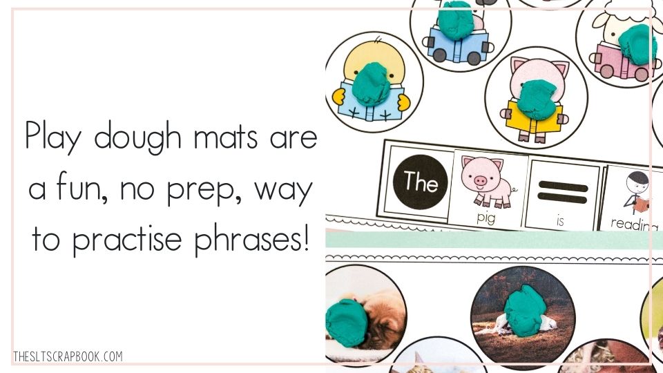 On the left, black text on a white background reads "Play dough mats are a fun, no prep, way to practise phrases!" On the right is a picture of two play dough mats- only part of each mat is showing in the picture. There's playdough pressed on each picture showing animals doing different actions.