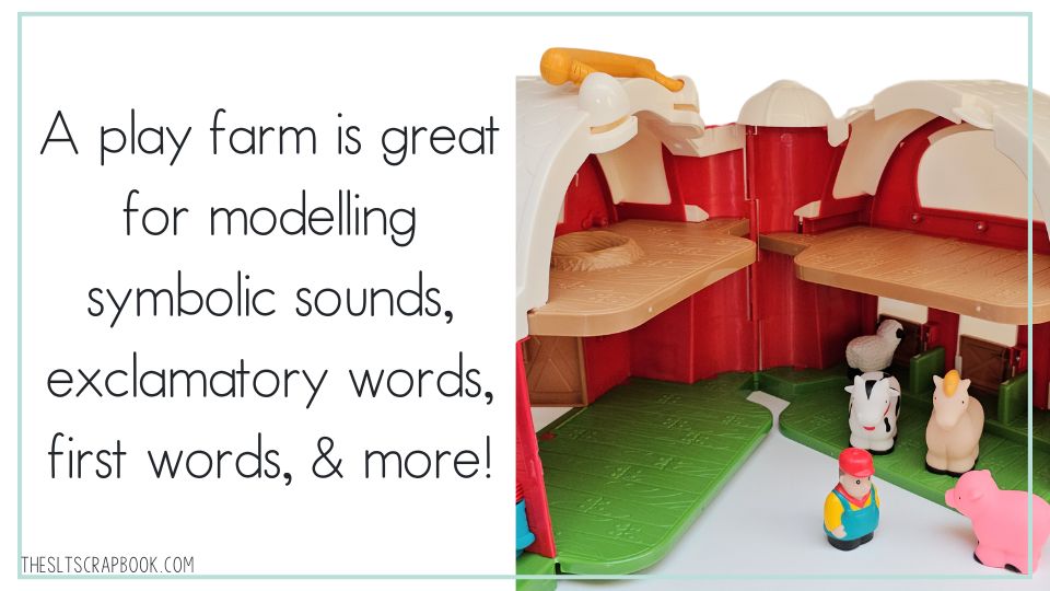 Text reads "A play farm is great for modelling symbolic sounds, exclamatory words, first words, and more!" On the right is a picture of a toy farm.